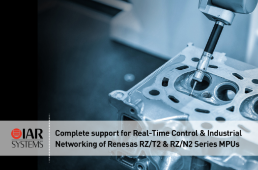 IAR Systems 全面支持Renesas RZ／T2 和 RZ／N2 系列 MPU，助力实时控制和工业网络开发